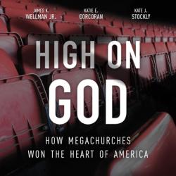  High on God: How Megachurches Won the Heart of America 