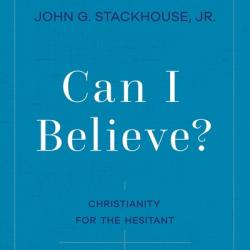  Can I Believe?: Christianity for the Hesitant 