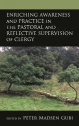  Enriching Awareness and Practice in the Pastoral and Reflective Supervision of Clergy 
