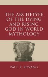  The Archetype of the Dying and Rising God in World Mythology 
