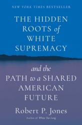  The Hidden Roots of White Supremacy: And the Path to a Shared American Future 