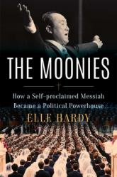  The Moonies: How a Self-Proclaimed Messiah Became a Political Powerhouse 
