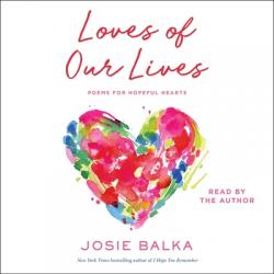  The Loves of Our Lives: Poems for Hopeful Hearts 