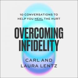  Overcoming Infidelity: 10 Conversations to Help You Heal the Hurt 