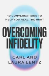  Overcoming Infidelity: 10 Conversations to Help You Heal the Hurt 