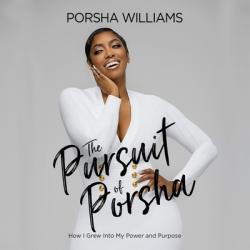  The Pursuit of Porsha Lib/E: How I Grew Into My Power and Purpose 