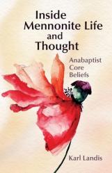  Inside Mennonite Life and Thought: Anabaptist Core Values 