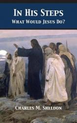  In His Steps: What Would Jesus Do? 