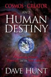  Cosmos, Creator, and Human Destiny: Answering Darwin, Dawkins, and the New Atheists 