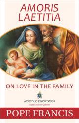  Amoris Laetitia: On Love in the Family 