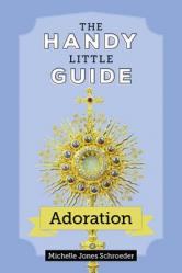  The Handy Little Guide to Adoration 