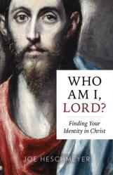  Who Am I, Lord?: Finding Your Identity in Christ 