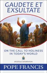  Gaudete Et Exsultate (Rejoice and Be Glad) On the Call to Holiness in Today\'s World 