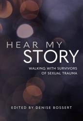  Hear My Story: Walking with Survivors of Sexual Trauma 