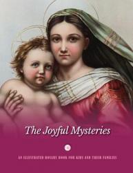  The Joyful Mysteries: An Illustrated Rosary Book for Kids and Their Families 