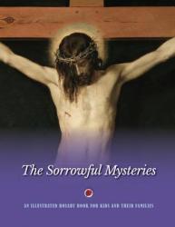  The Sorrowful Mysteries: An Illustrated Rosary Book for Kids and Their Families 