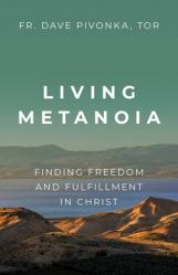  Living Metanoia: Finding Freedom and Fulfillment in Christ 