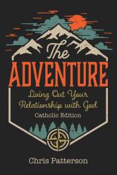  The Adventure: Living Out Your Relationship with God (Catholic Edition) 