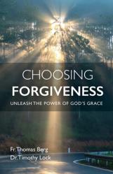  Choosing Forgiveness: Unleash the Power of God\'s Grace 