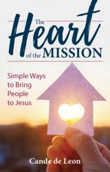  The Heart of the Mission: Simple Ways to Bring People to Jesus 