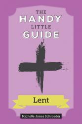  The Handy Little Guide to Lent 