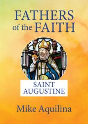  Fathers of the Faith: Saint Augustine 