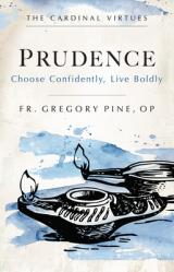  Prudence: Choose Confidently, Live Boldly 