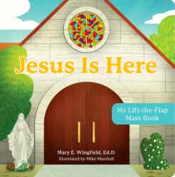  Jesus Is Here: My Lift-The-Flap Mass Book 