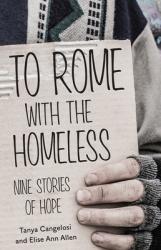  To Rome with the Homeless: Nine Stories of Hope 