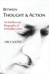  Between Thought and Action: An Intellectual Biography of Fethullah G 