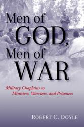  Men of God, Men of War: Military Chaplains as Ministers, Warriors, and Prisoners 