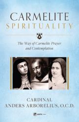  Carmelite Spirituality: The Way of Carmelite Prayer and Contemplation 