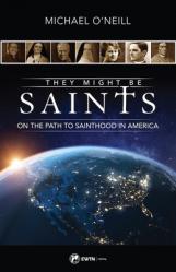  They Might Be Saints: On the Path to Sainthood in America 