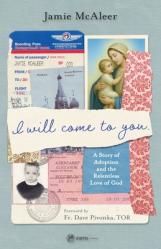  I Will Come to You: A Story of Adoption and the Relentless Love of God 