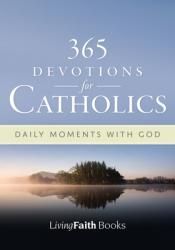  365 Devotions for Catholics: Daily Moments with God 