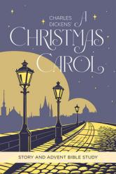  Charles Dickens\' a Christmas Carol: Story and Advent Bible Study 