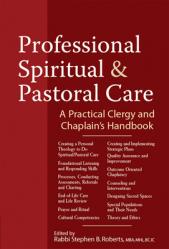  Professional Spiritual & Pastoral Care: A Practical Clergy and Chaplain\'s Handbook 