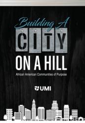  Building a City on a Hill: African American Communities of Purpose 