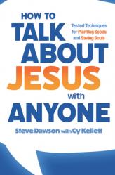  How to Talk about Jesus with Anyone: Tested Techniques for Planting Seeds and Saving Souls 