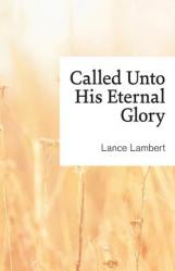  Called Unto His Eternal Glory 