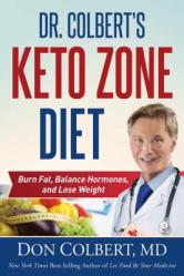  Dr. Colbert\'s Keto Zone Diet: Burn Fat, Balance Appetite Hormones, and Lose Weight 