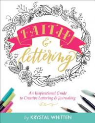  Faith & Lettering: An Inspirational Guide to Creative Lettering & Journaling 