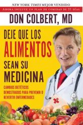  Deje Que Los Alimentos Sean Su Medicina: Cambios Dieteticos Demostrados Para Prevenir O Revertir Enfermedades 