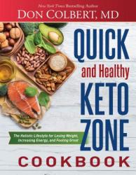  Quick and Healthy Keto Zone Cookbook: The Holistic Lifestyle for Losing Weight, Increasing Energy, and Feeling Great 