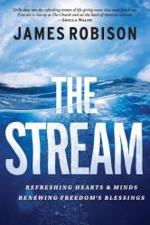  The Stream: Refreshing Hearts and Minds, Renewing Freedom\'s Blessings 