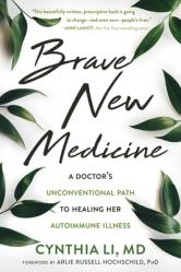  Brave New Medicine: A Doctor\'s Unconventional Path to Healing Her Autoimmune Illness 