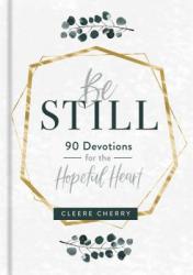  Be Still - 90 Devotions for the Hopeful Heart 