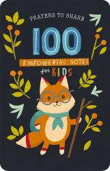  100 Empowering Notes for Kids: Prayers to Share (Shareable Messages of Encouragement with a Prayer, Scripture, and \'Just So-You-Know\' Affirmations) 
