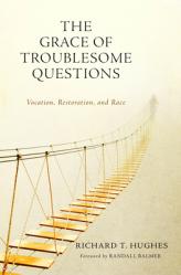  The Grace of Troublesome Questions: Vocation, Restoration, and Race 