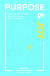  Purpose and Joy: Sustaining a Meaningful Career in Christian Education 